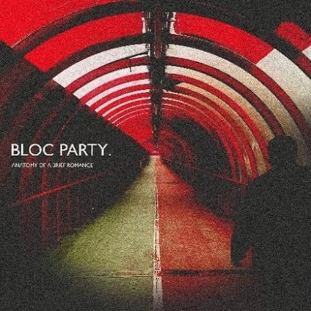 Bloc Party : Anatomy of a Brief Romance